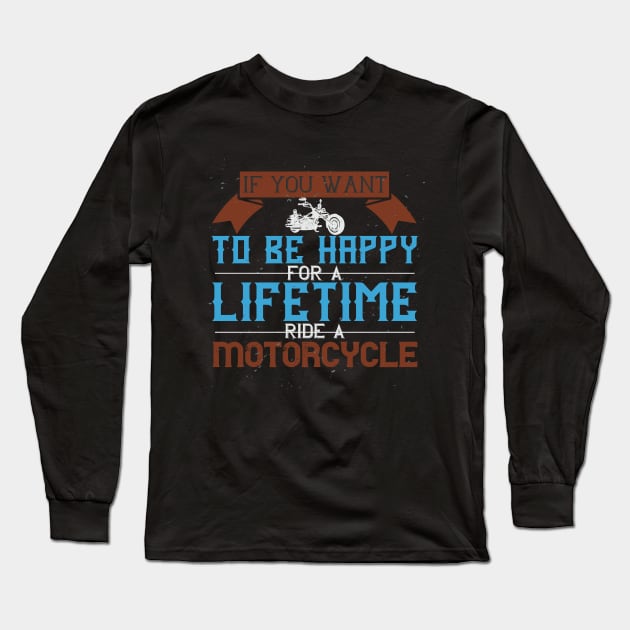 Lifetime Ride A Motorcycle Long Sleeve T-Shirt by khalmer